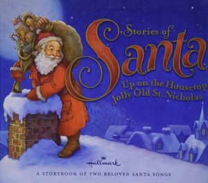 Hallmark Stories of Santa: Up on the Housetop / Jolly Old St. Nicholas (A Storybook of Two Beloved Santa Claus Songs) [Hardcover] Hallmark