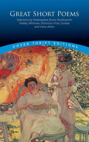 Great Short Poems: Selections by Shakespeare, Burns, Wordsworth, Shelley, Whitman, Dickinson, Frost, Dunbar and many more (Dover Thrift Editions: Poetry) [Paperback] Paul Negri