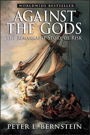 Against the Gods: The Remarkable Story of Risk [Paperback] Bernstein, Peter L.
