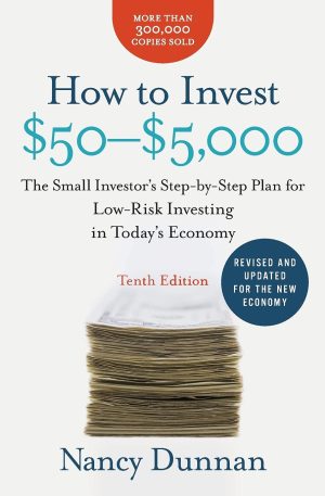 How to Invest $50-$5,000 10e: The Small Investor's Step-by-Step Plan for Low-Risk Investing in Today's Economy [Paperback] Dunnan, Nancy