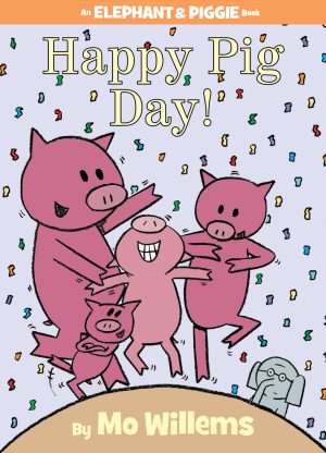 Happy Pig Day!-An Elephant and Piggie Book [Hardcover] Willems, Mo