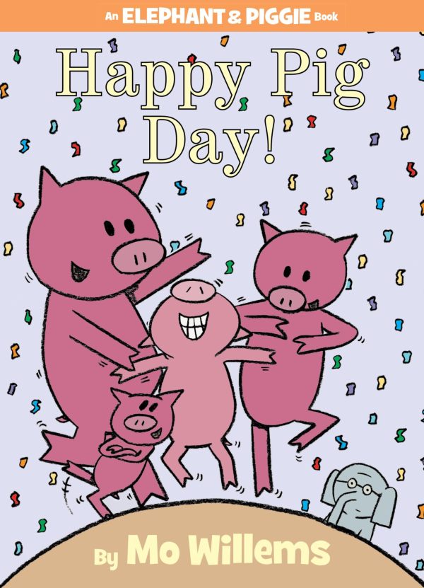Happy Pig Day!-An Elephant and Piggie Book [Hardcover] Willems, Mo