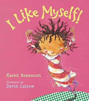 I Like Myself! [Hardcover] Karen Beaumont and David Catrow