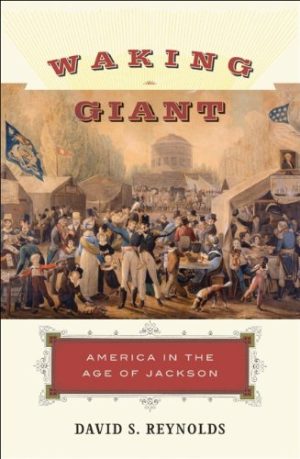 Waking Giant: America in the Age of Jackson (American History) [Hardcover] David S. Reynolds