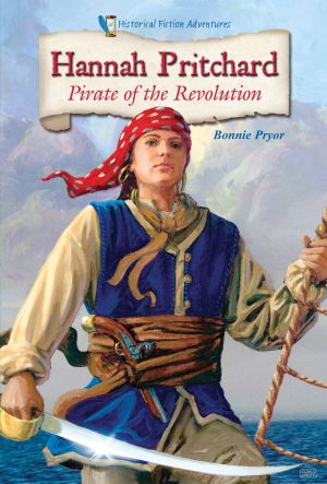 Hannah Pritchard: Pirate of the Revolution (Historical Fiction Adventures) [Library Binding] Pryor, Bonnie