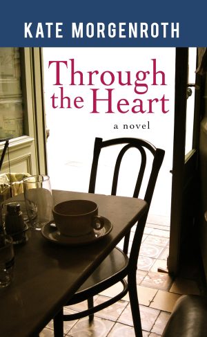 Through the Heart (Center Point Platinum Reader's Circle (Large Print)) [Hardcover] Kate Morgenroth