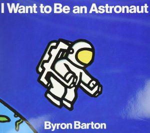 I Want to Be an Astronaut [Paperback] Byron Barton