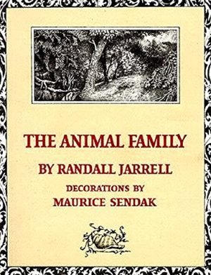 The Animal Family: A Newbery Honor Award Winner [Paperback] Randall Jarrell and Maurice Sendak