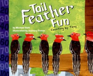 Tail Feather Fun: Counting by Tens (Know Your Numbers) Dahl, Michael and Zachary Le Trover