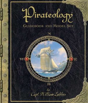 Pirateology Guidebook and Model Set (Ologies) Lubber, Captain William and Steer, Dugald A.