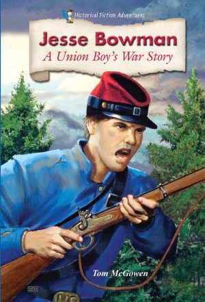 Jesse Bowman: A Union Boy's War Story (Historical Fiction Adventures) [Library Binding] McGowen, Tom