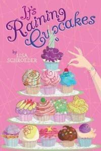 It's Raining Cupcakes (It's Raining Cupcakes, Book 1) [Paperback] Lisa Schroeder