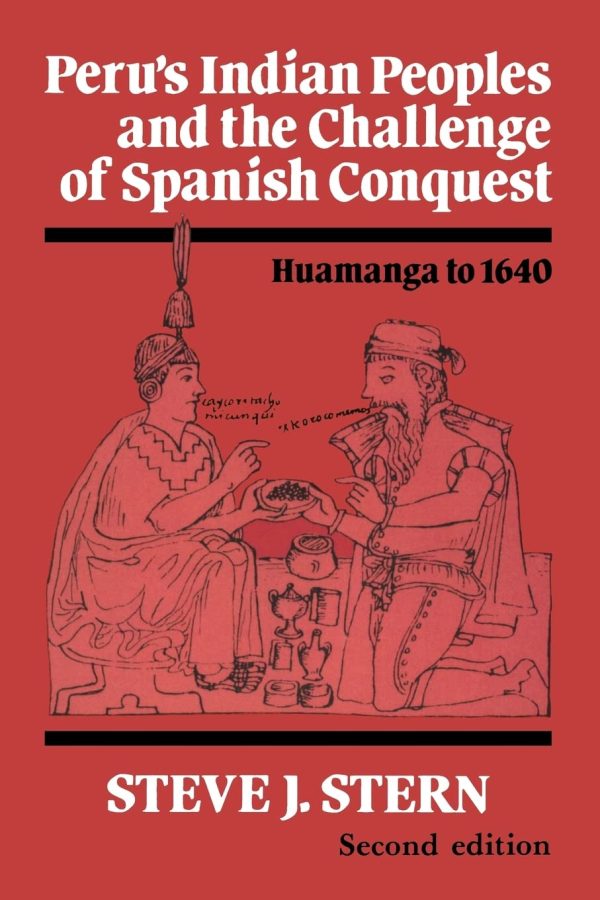 Peru's Indian Peoples and the Challenge of Spanish Conquest: Huamanga to 1640 [Paperback] Stern, Steve J.