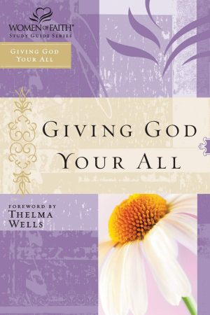 WOF: GIVING GOD YOUR ALL-STG (WOMEN OF FAITH) [Paperback] Faith, Womenof
