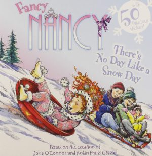 Fancy Nancy: There's No Day Like a Snow Day: A Winter and Holiday Book for Kids [Paperback] O'Connor, Jane and Glasser, Robin Preiss