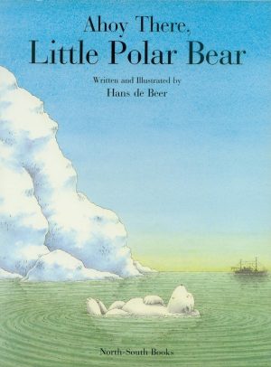 Ahoy There, Little Polar Bear! [Paperback] Hans de Beer