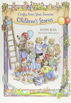 Crafts from Your Favorite Story Ross, Kathy and Garvin, Elaine