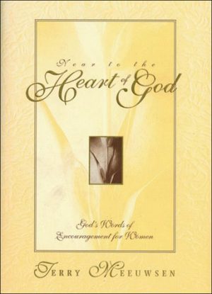 Near to the Heart of God: God's Words of Encouragement for Women Meeuwsen, Terry Anne