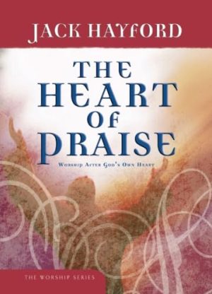 The Heart of Praise: Worship After God's Own Heart [Paperback] Hayford, Jack