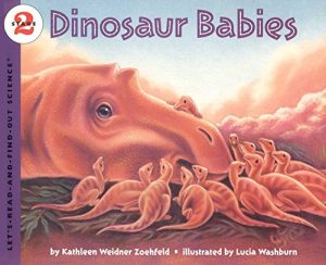 Dinosaur Babies (Let's-Read-and-Find-Out Science 2) Zoehfeld, Kathleen Weidner and Washburn, Lucia