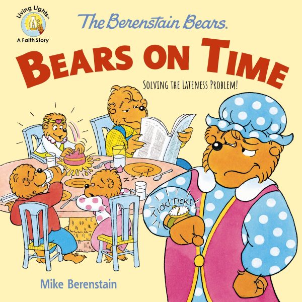 The Berenstain Bears Bears On Time: Solving the Lateness Problem! (Berenstain Bears/Living Lights: A Faith Story) [Paperback] Berenstain, Mike