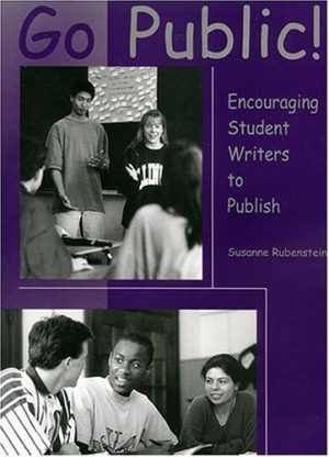 Go Public!: Encouraging Student Writers to Publish