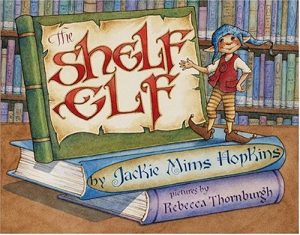 The Shelf Elf Hopkins, Jackie Mims and Thornburgh, Rebecca McKillip