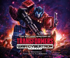 The Art and Making of Transformers: War for Cybertron Trilogy [Hardcover] Avila, Mike and DeSanto, F.J.