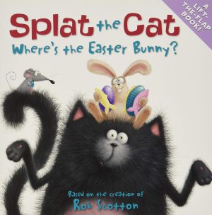 Splat the Cat: Where's the Easter Bunny?: An Easter And Springtime Book For Kids [Paperback] Scotton, Rob