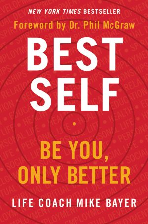Best Self: Be You, Only Better [Hardcover] Bayer, Mike
