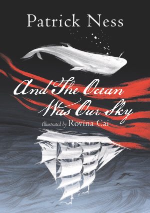 And The Ocean Was Our Sky Ness, Patrick and Cai, Rovina