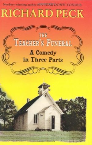 The Teacher's Funeral : A Comedy in Three Parts Peck, Richard
