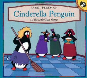 Cinderella Penguin, or, The Little Glass Flipper [Paperback] Perlman, Janet