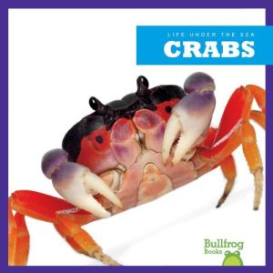 Crabs (Bullfrog Books: Life Under the Sea) [Library Binding] Cari Meister