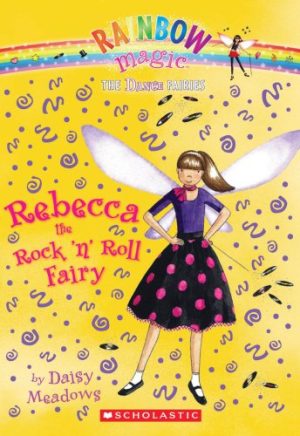 Rebecca the Rock 'n Roll Fairy: A Rainbow Magic Book (Dance Fairies #3) Meadows, Daisy