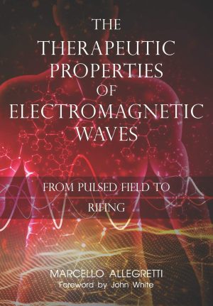 The Therapeutic Properties of Electromagnetic Waves: From Pulsed Fields to Rifing (Electromagnetic devices and frequencies for care and well-being) [Paperback] Allegretti, Ing. Marcello