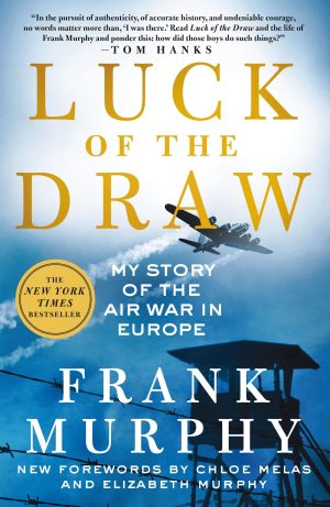 Luck of the Draw: My Story of the Air War in Europe Murphy, Frank; Melas, Chloe and Murphy, Elizabeth