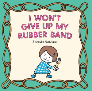 I Won?t Give Up My Rubber Band Yoshitake, Shinsuke