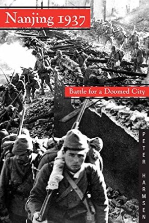 Nanjing 1937: Battle for a Doomed City Harmsen, Peter