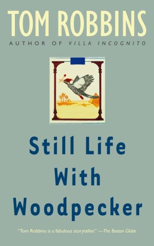 Still Life with Woodpecker: A Novel [Paperback] Tom Robbins