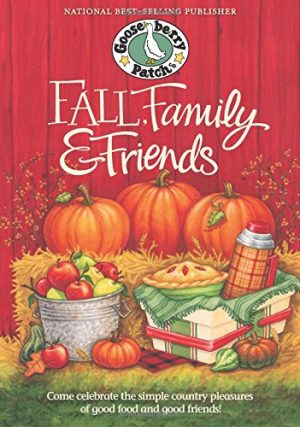 Fall, Family & Friends Cookbook Gooseberry Patch
