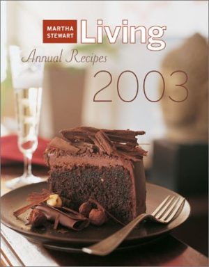 Martha Stewart Living Annual Recipes 2003 Editors of Martha Stewart Living