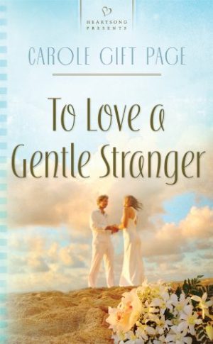 To Love a Gentle Stranger (Hawaiian Contemporary Series #2) (Heartsong Presents #833) Page, Carole Gift