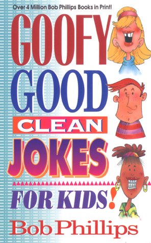 Goofy Good Clean Jokes for Kids! Phillips, Bob