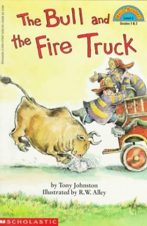 The Bull and the Fire Truck Johnston, Tony and Alley, R. W.