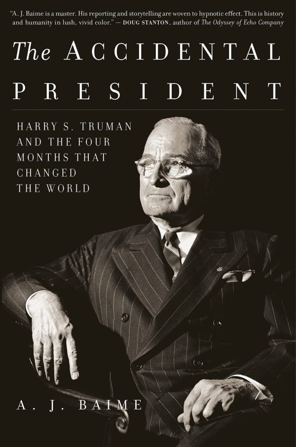 The Accidental President: Harry S. Truman and the Four Months That Changed the World [Paperback] Baime, A. J.