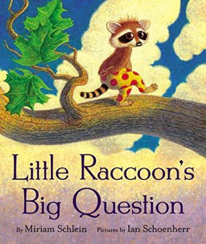 Little Raccoon's Big Question Schlein, Miriam and Schoenherr, Ian