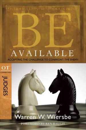 Be Available (Judges): Accepting the Challenge to Confront the Enemy [Paperback] Wiersbe, Warren W.