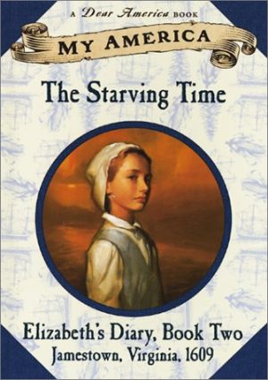 My America: The Starving Time: Elizabeth's Jamestown Colony Diary, Book Two Hermes, Patricia