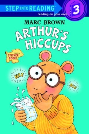 Arthur's Hiccups (Step-Into-Reading, Step 3) Brown, Marc and Schulman, Janet